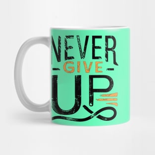 Never Give Up motivational words Mug